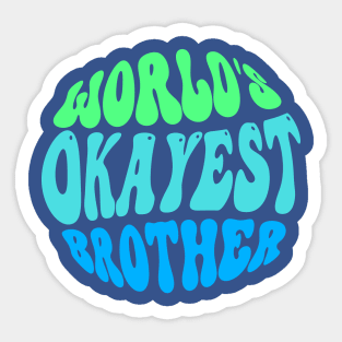 World's Okayest brother Sticker